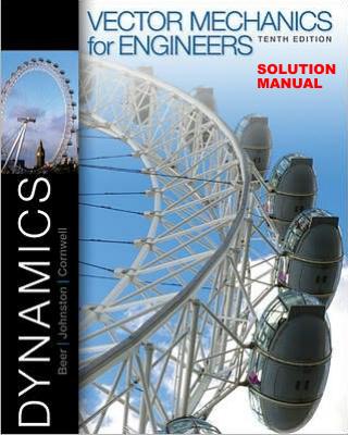 Beer Vector Mechanics for Engineers DYNAMICS 10th solutions by Unknown
