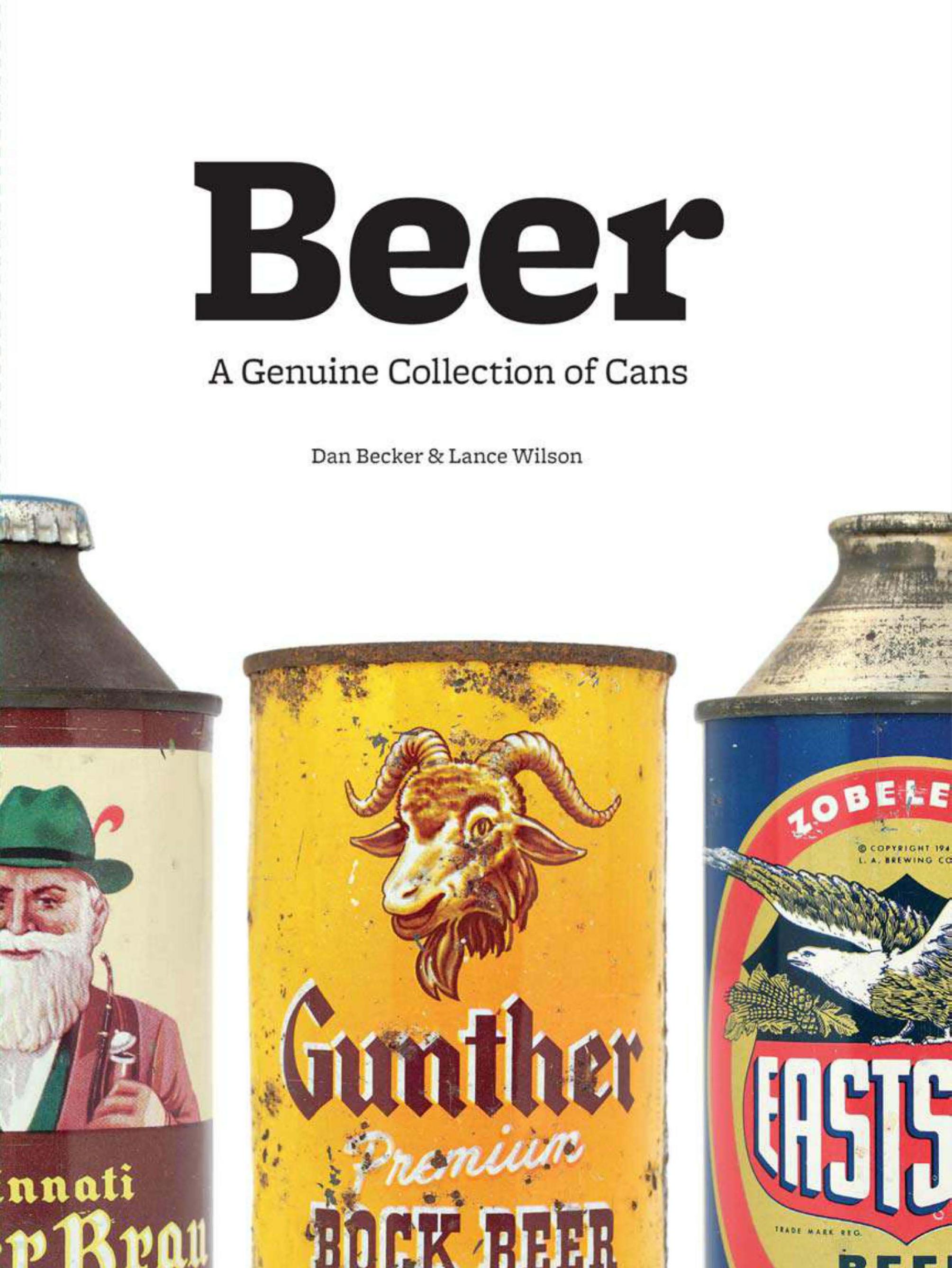 Beer: A Genuine Collection of Cans by Dan Becker Lance Wilson