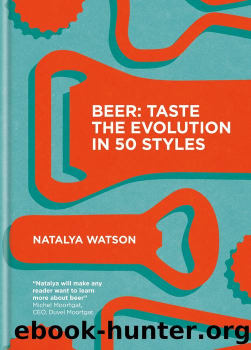 Beer: Taste The Evolution In 50 Styles by Natalya Watson