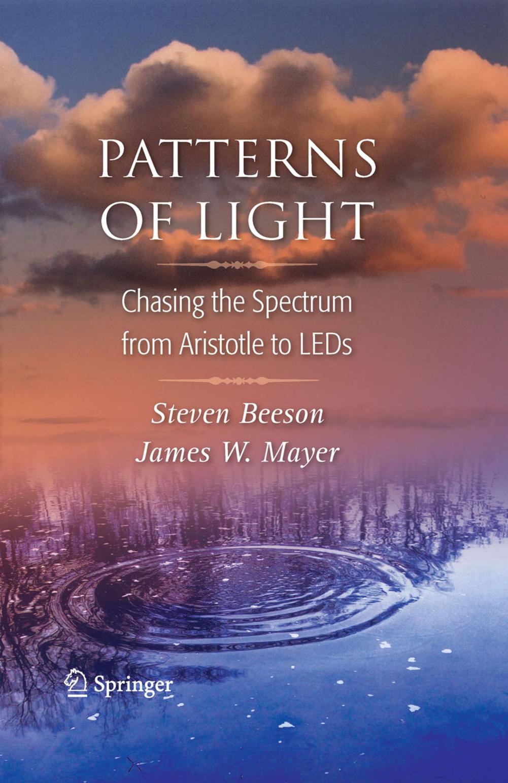 Beeson S., Mayer J. W. by Patterns of Light. Chasing the Spectrum from Aristotle to LEDs(2008)(195)