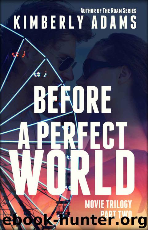 Before A Perfect World: Movie Trilogy, Book Two (The Movie 2) by Kimberly Adams