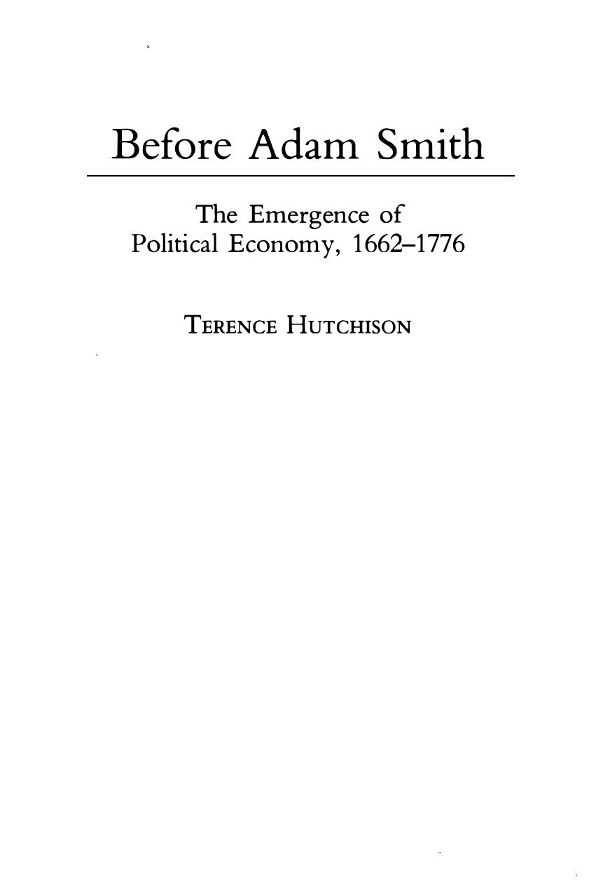 Before Adam Smith: Emergence of Political Economy, 1662-1776 by T.W. Hutchison