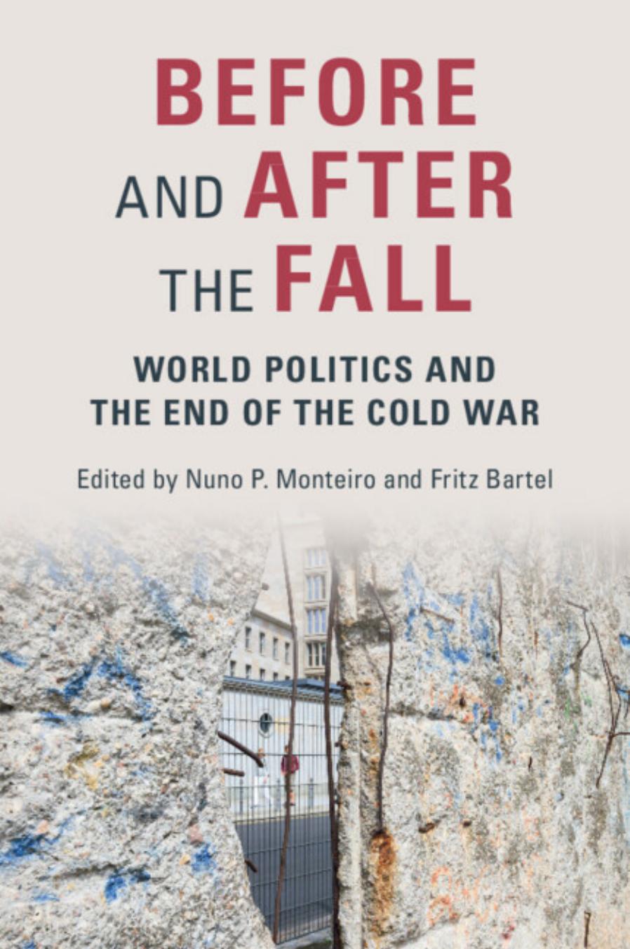 Before And After The Fall: World Politics And The End Of The Cold War by Nuno P. Monteiro Fritz Bartel