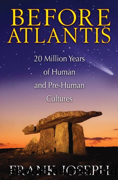 Before Atlantis: 20 Million Years of Human and Pre-Human Cultures by Frank Joseph