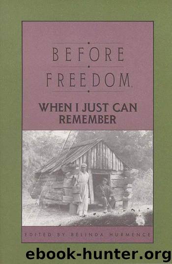 Before Freedom, When I Just Can Remember: Twenty-seven Oral Histories of Former South Carolina Slaves by Belinda Hurmence