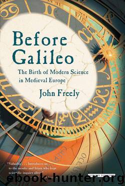 Before Galileo: The Birth of Modern Science in Medieval Europe by Freely John