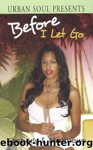 Before I Let Go by Kimberly T. Matthews