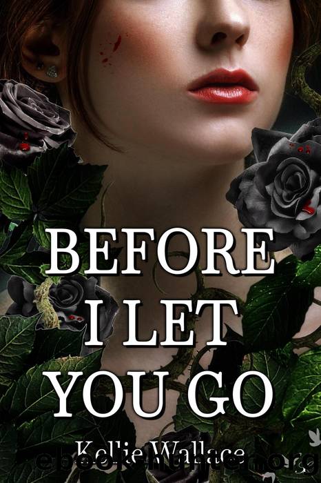 Before I Let You Go by Kellie Wallace