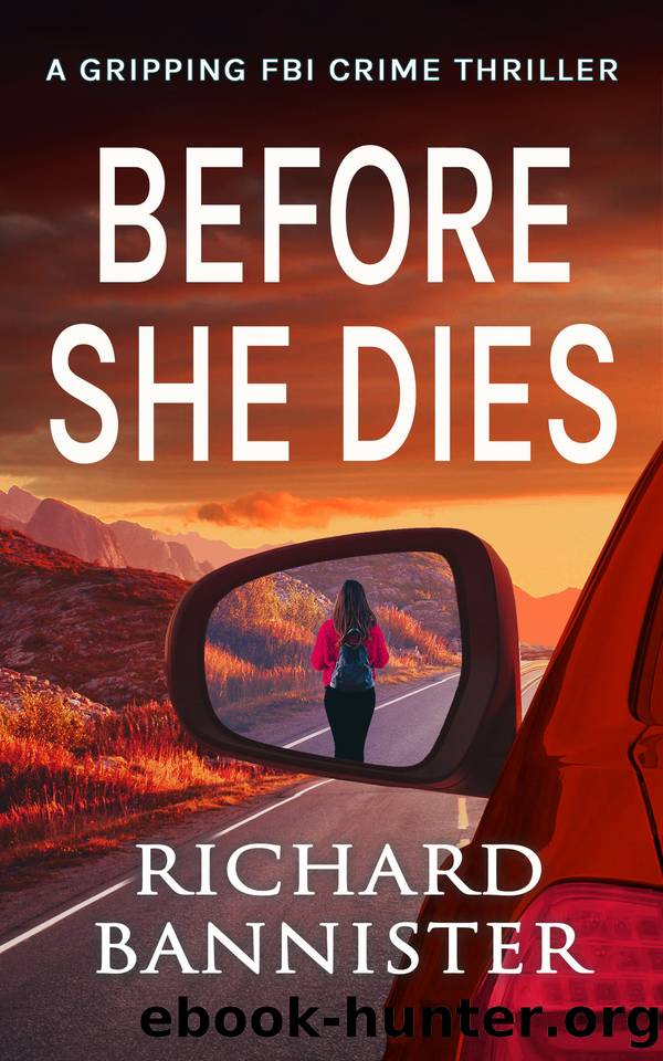 Before She Dies: A Gripping FBI Crime Thriller (Cassie Viera FBI Thriller Series Book 5) by Richard Bannister