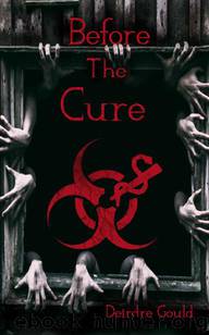 Before The Cure (Book 1): Before The Cure by Gould Deirdre
