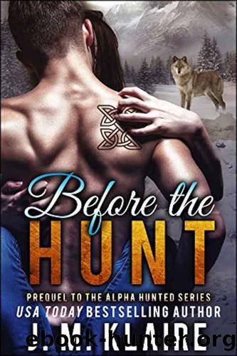 Before The Hunt: The Prequel to the Alpha Hunted Series by J. M. Klaire