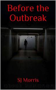 Before The Outbreak_Short Stories of the Apocalypse in the Z-Strain Universe by SJ Morris