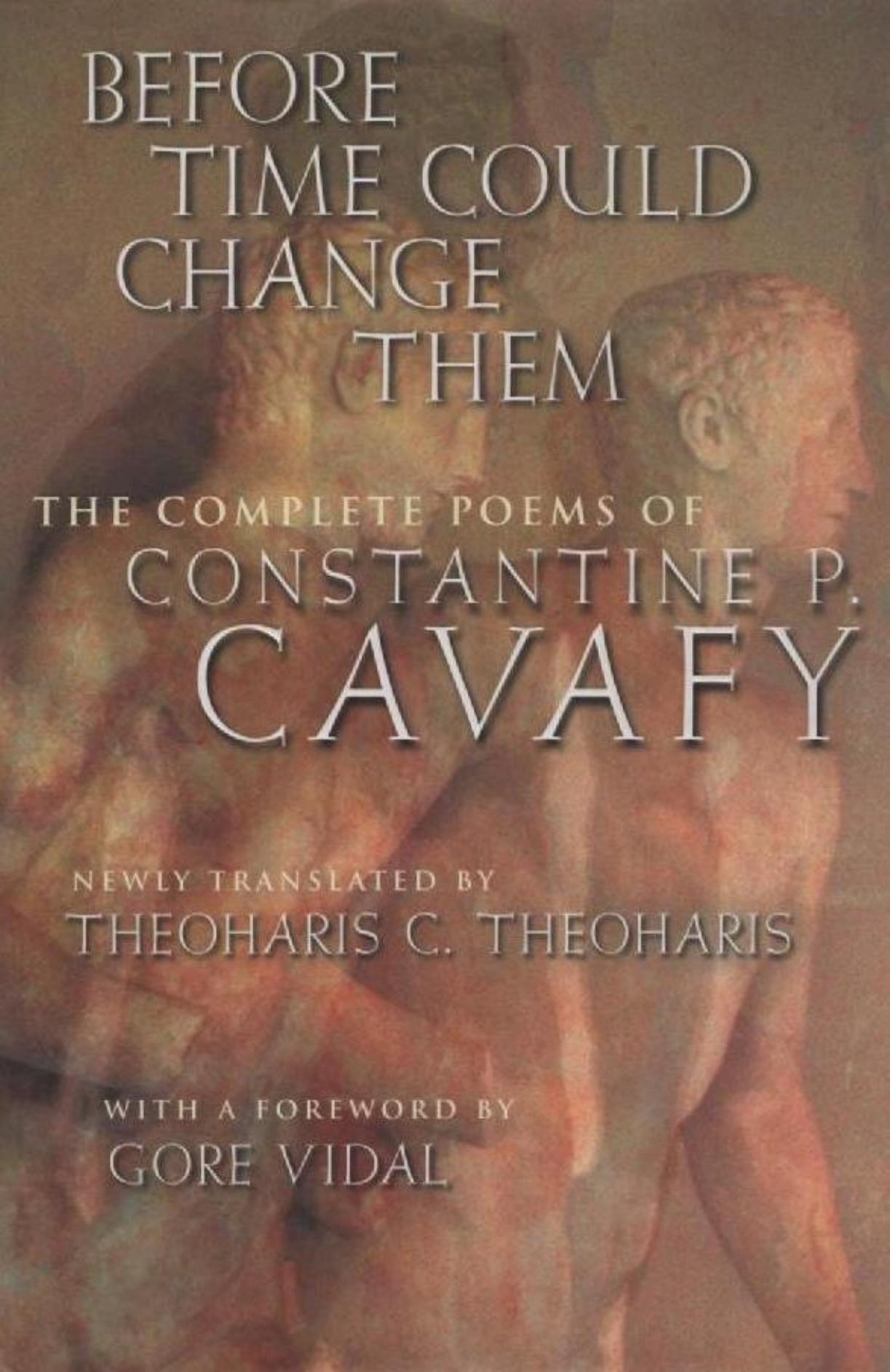 Before Time Could Change Them: The Complete Poems of Constantine P. Cavafy by Constantine P. Cavafy