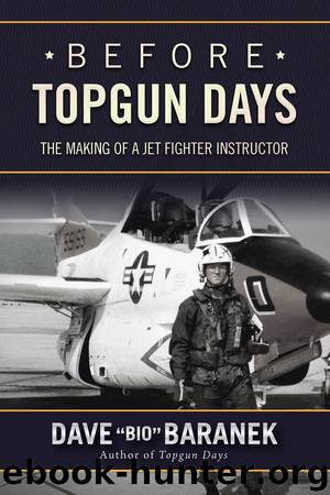 Before Topgun Days: The Making of a Jet Fighter Instructor by Dave Baranek