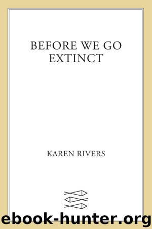 Before We Go Extinct by Karen Rivers