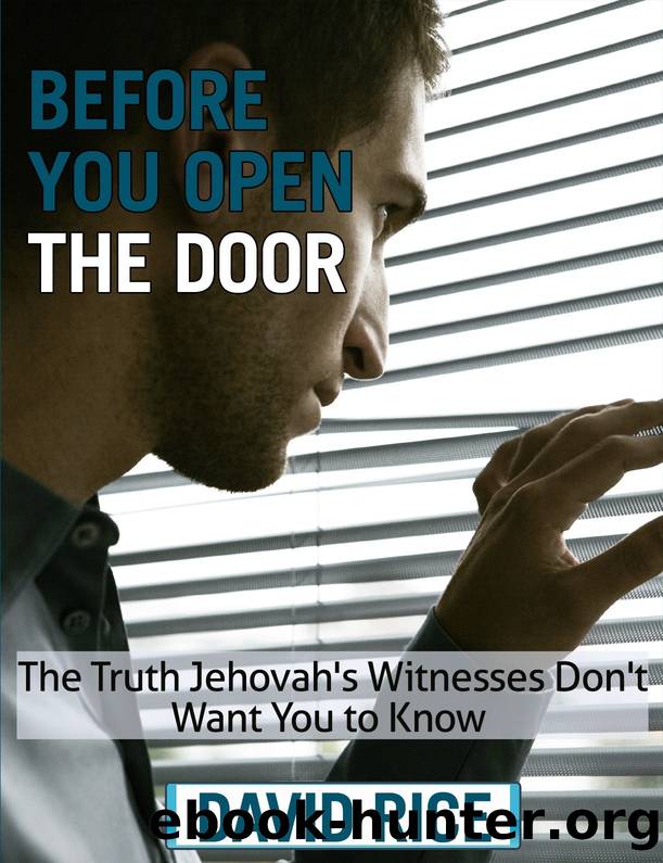 Before You Open the Door: The Truth Jehovah’s Witnesses Don’t Want You to Know by Rice David