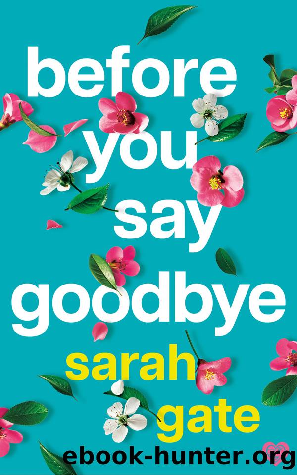Before You Say Goodbye: The must-read heartwarming and heartbreaking love story about life and loss by Sarah Gate