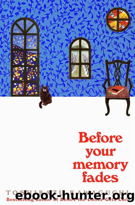 Before Your Memory Fades (Before the Coffee Gets Cold Book 3) by Toshikazu Kawaguchi