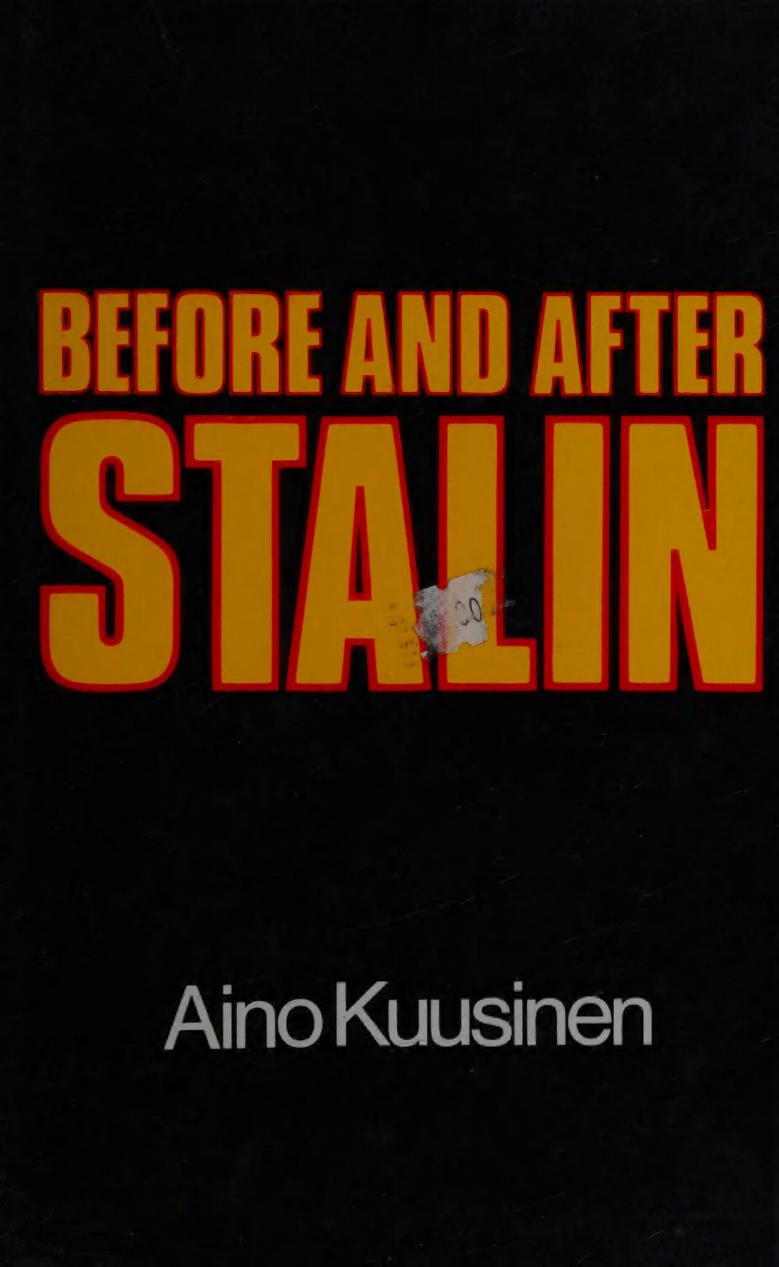 Before and After Stalin - Personal Account of Soviet Russia from 1920s to 1960s by Aino Kuusinen