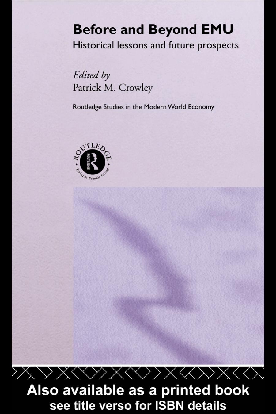 Before and Beyond EMU: Historical Lessons and Future Prospects by PATRICK CROWLEY