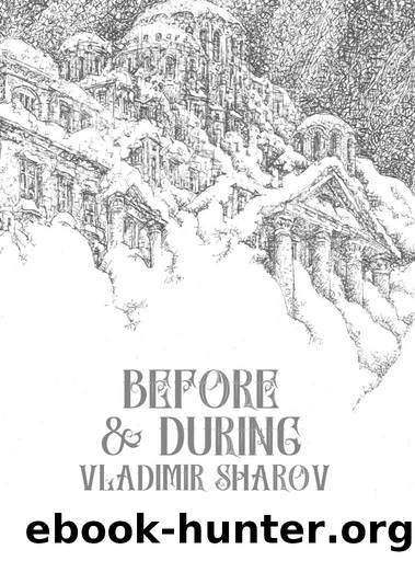 Before and During by Vladimir Sharov