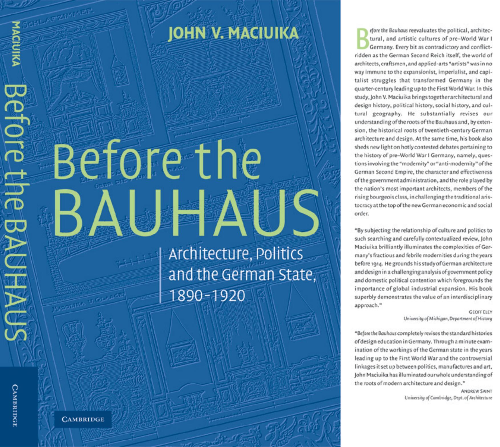 Before the Bauhaus: Architecture, Politics, and the German State, 1890-1920 by John V. Maciuika