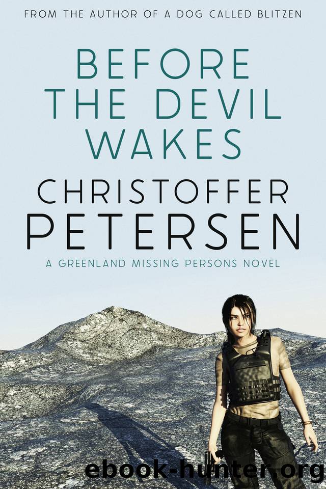 Before the Devil Wakes: A Constable Petra 'Piitalaat' Jensen novel (Greenland Missing Persons Stand-Alone Novels Book 5) by Christoffer Petersen