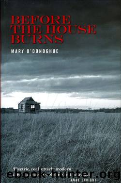Before the House Burns by Mary O'Donoghue