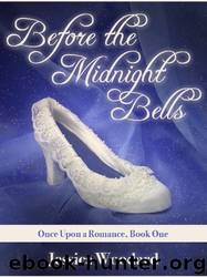 Before the Midnight Bells (Once Upon a Romance Book 1) by Jessica Woodard
