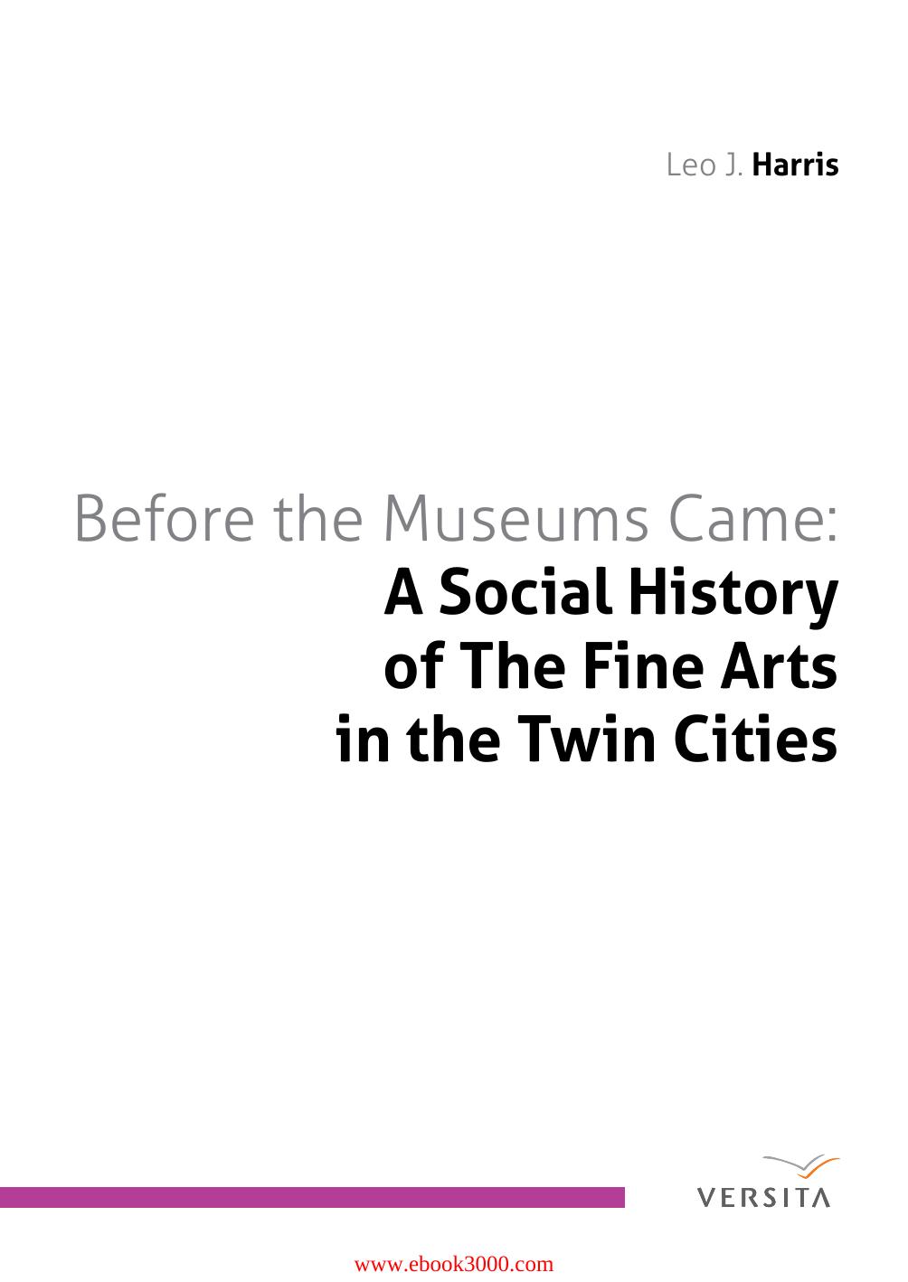 Before the Museums Came: A Social History of The Fine Arts in the Twin Cities by Unknow