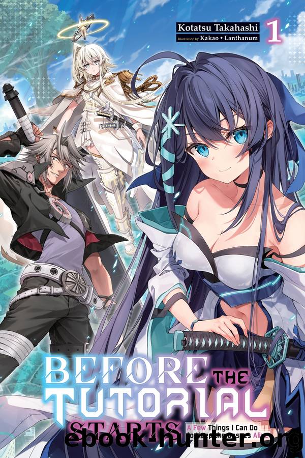 Before the Tutorial Starts: A Few Things I Can Do to Keep the Bosses Alive, Vol. 1 by Kotatsu Takahashi and Kakao Lanthanum