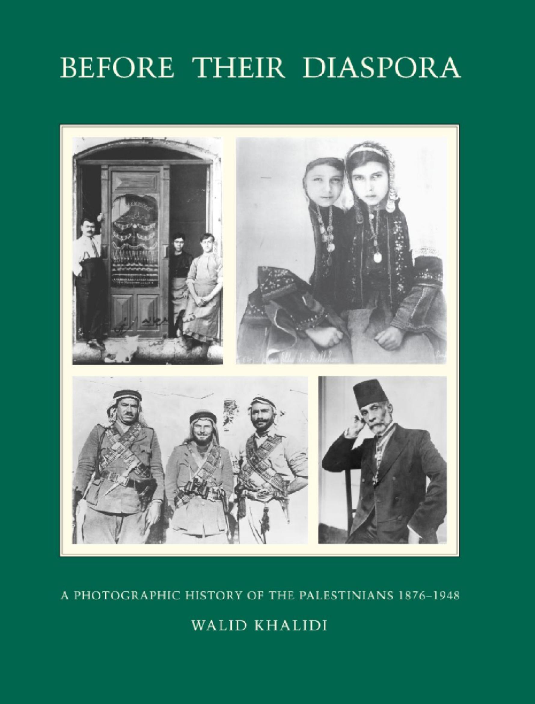 Before their Diaspora: A Photographic History of the Palestinians 1876-1948 by Walid Khalidi