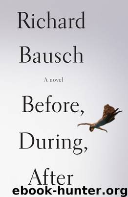 Before, During, After by Richard Bausch