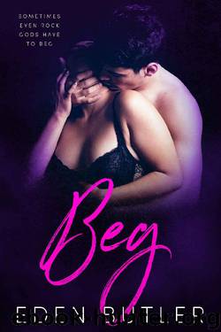 Beg (God of Rock Book 2) by Eden Butler