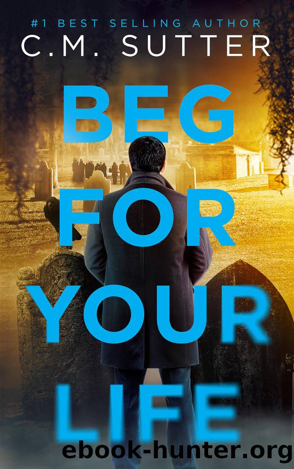 Beg For Your Life by C. M. Sutter