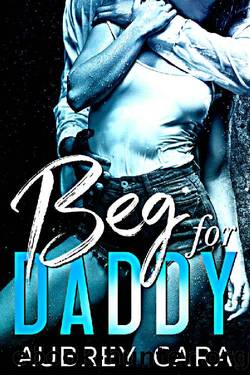 Beg for Daddy by Aubrey Cara