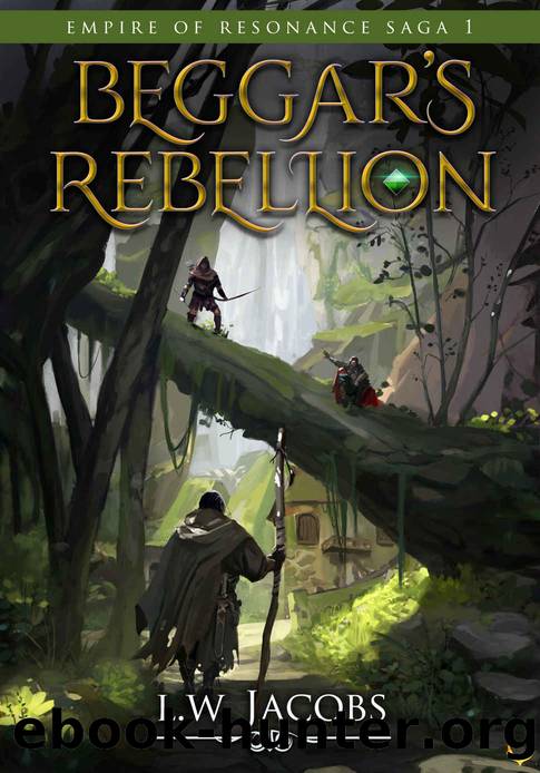 Beggar's Rebellion: An Epic Fantasy Saga (Empire of Resonance Book 1) by L.W. Jacobs