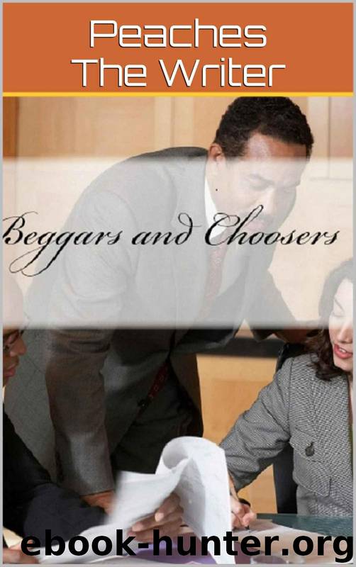 Beggars and Choosers by Peaches The Writer