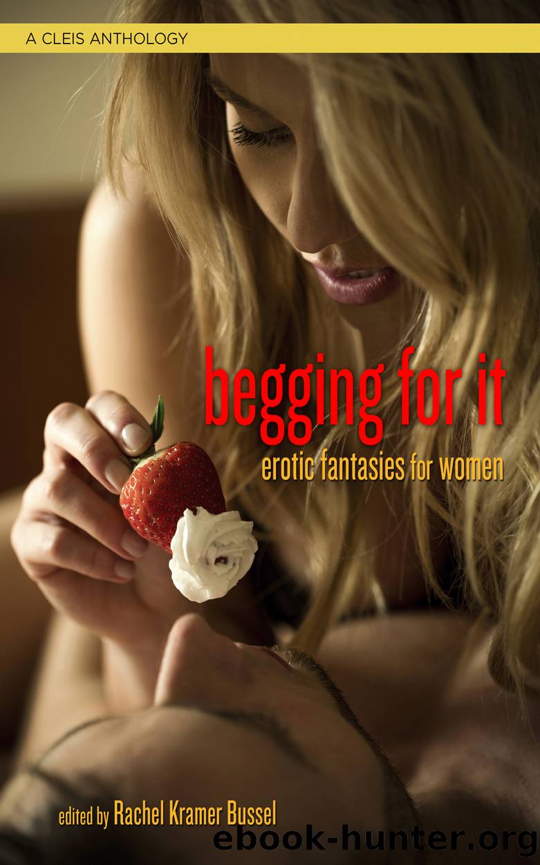 Begging For It by Rachel Kramer Bussel
