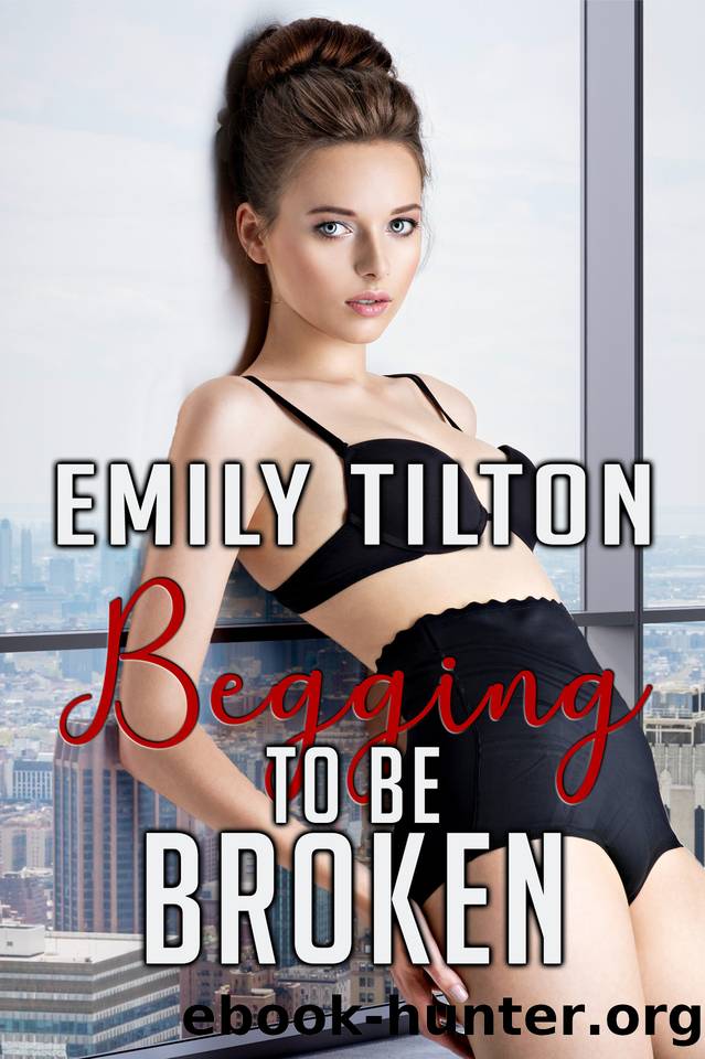 Begging to Be Broken by Tilton Emily