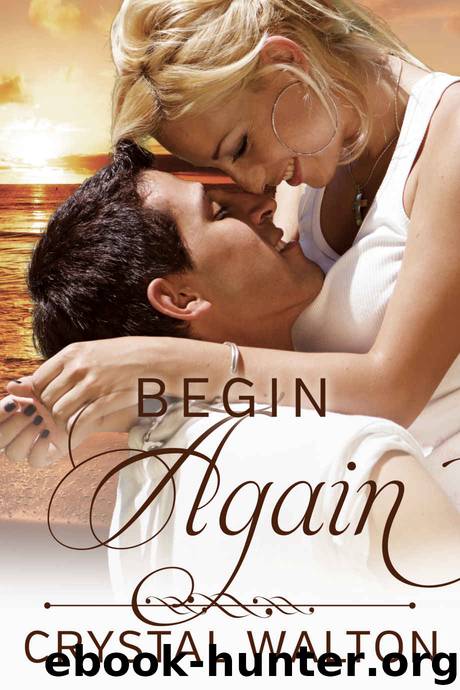 Begin Again (Home In You Book 2) by Crystal Walton