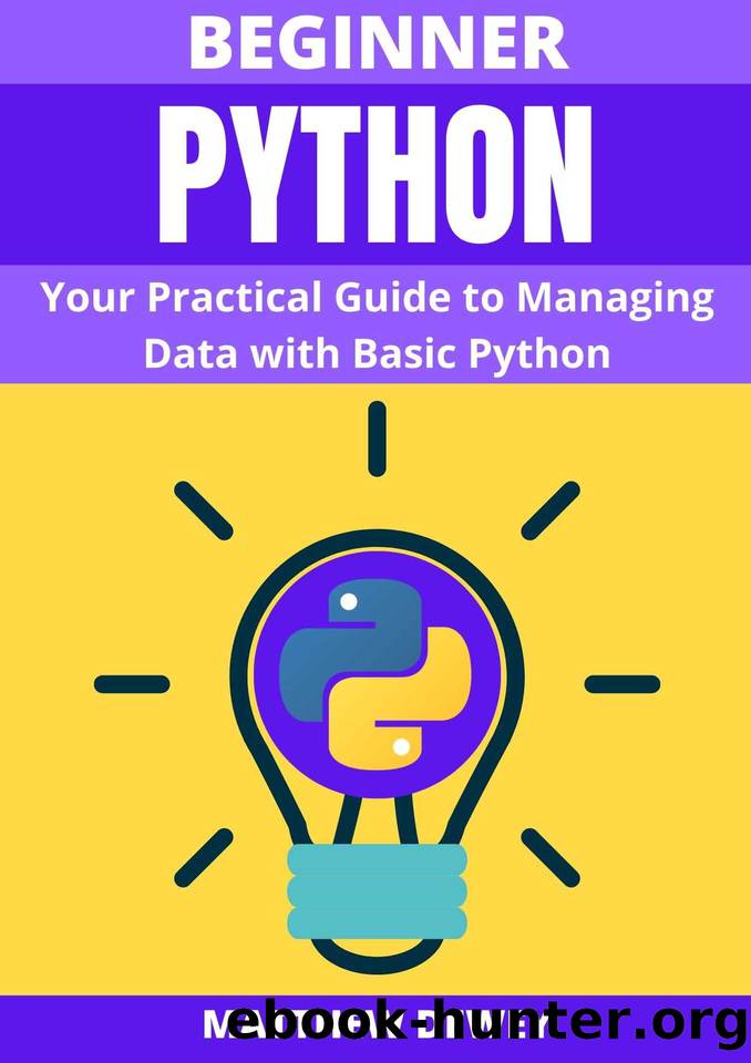 Beginner Python: Your Practical Guide to Managing Data with Basic Python by Matthew Dewey