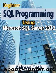 Beginner SQL Programming Using Microsoft SQL Server 2012 by Toth Kalman