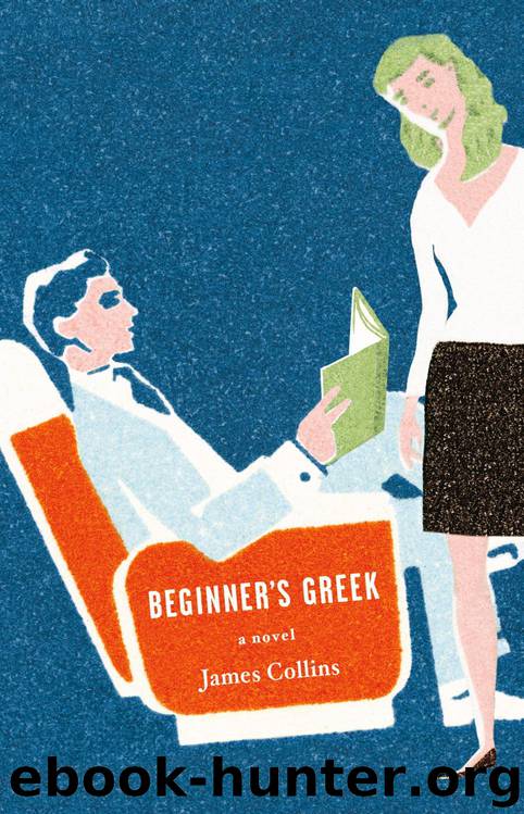 Beginner's Greek A Novel by James Collins