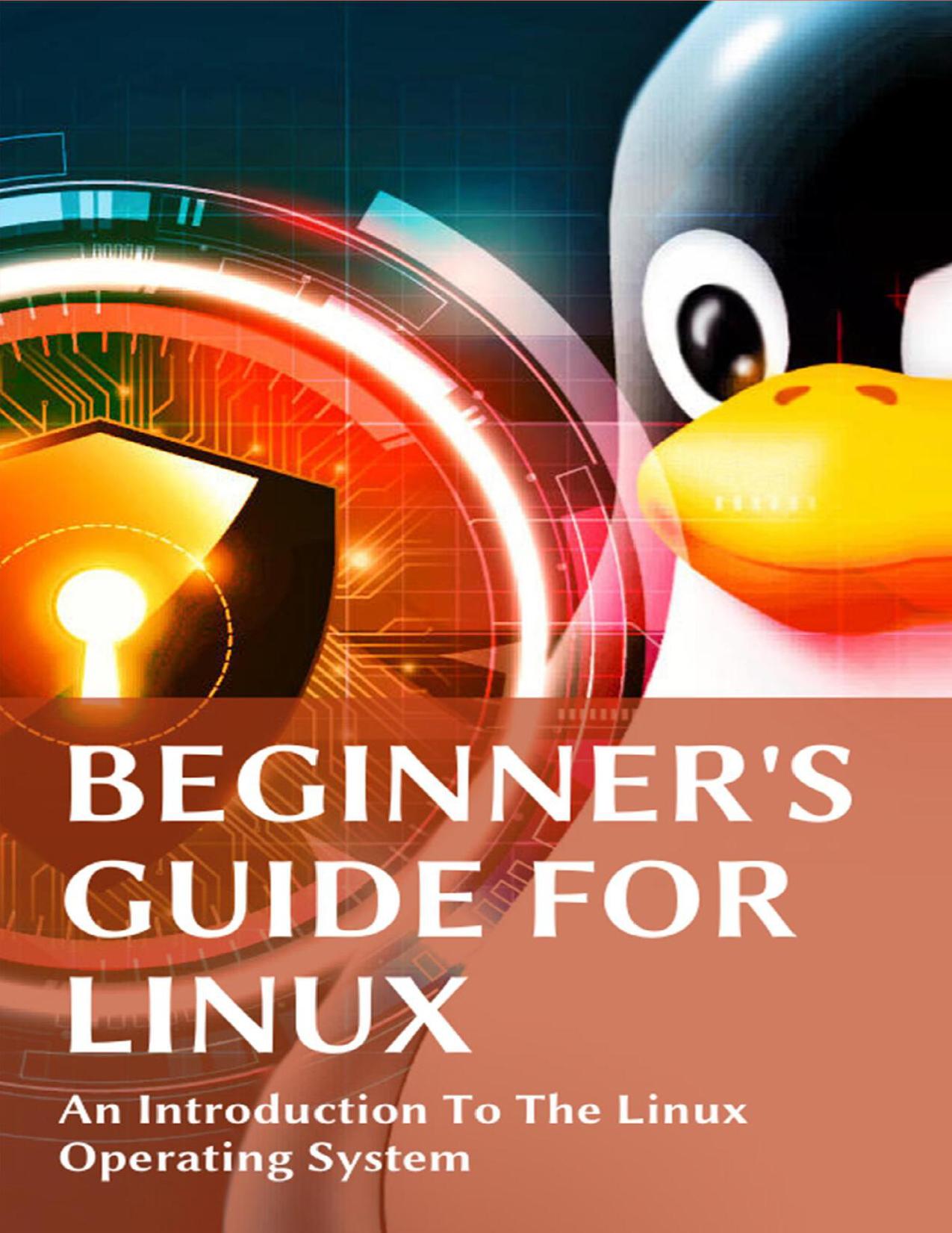 Beginner's Guide For Linux: An Introduction To The Linux Operating System by Capelo Nelly