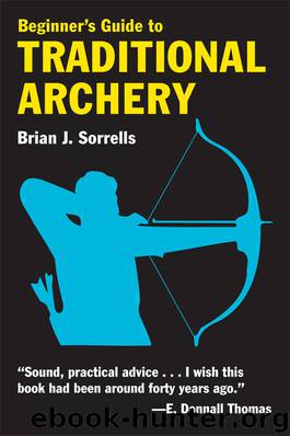 Beginner's Guide to Traditional Archery by Brian J. Sorrells