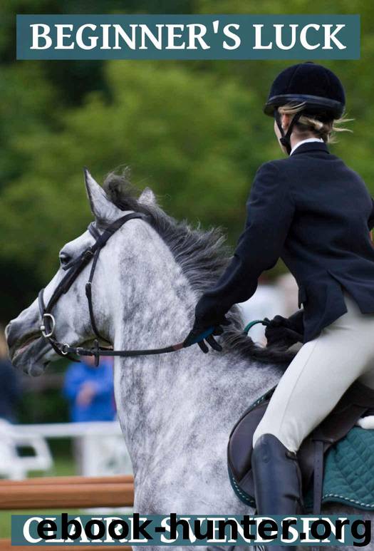 Beginner's Luck (Show Jumping Dreams ~ Book 18) by Svendsen Claire