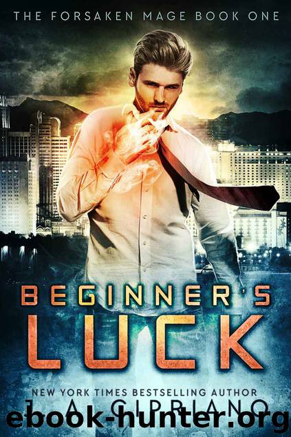 Beginner's Luck: An Urban Fantasy Adventure (The Forsaken Mage Book 1) by J.A. Cipriano