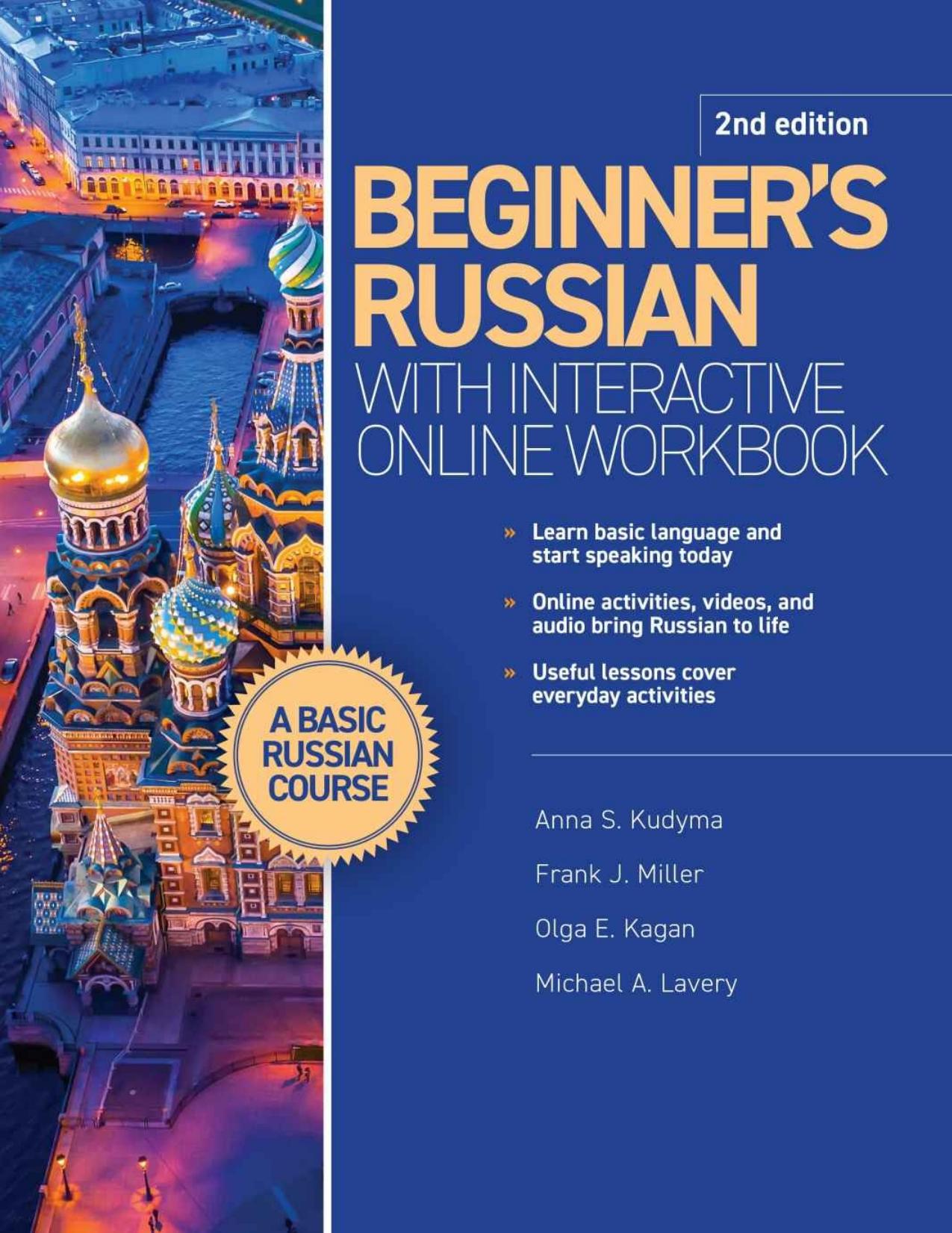 Beginner's Russian with Interactive Online Workbook by Anna S. Kudyma Frank J. Miller Olga E. Kagan Michael A. Lavery