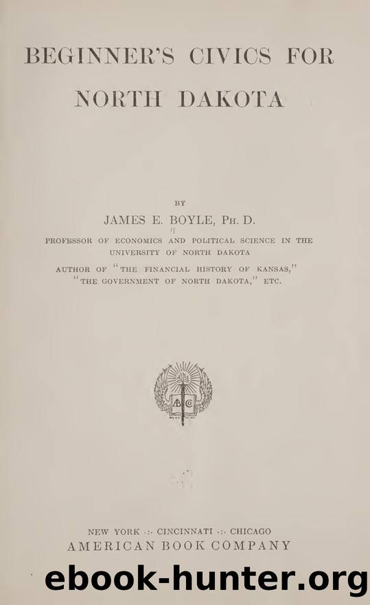 Beginner's civics for North Dakota by Boyle James E. (James Ernest) 1873-1938